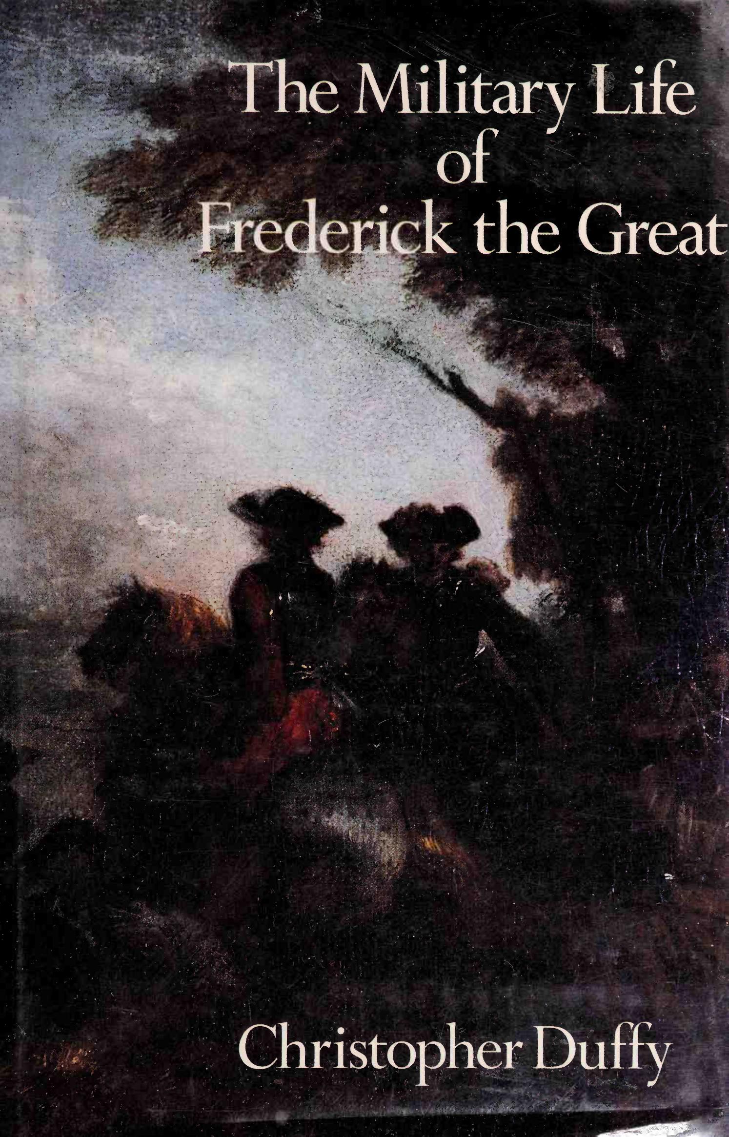 The Military Life of Frederick the Great by Christopher Duffy