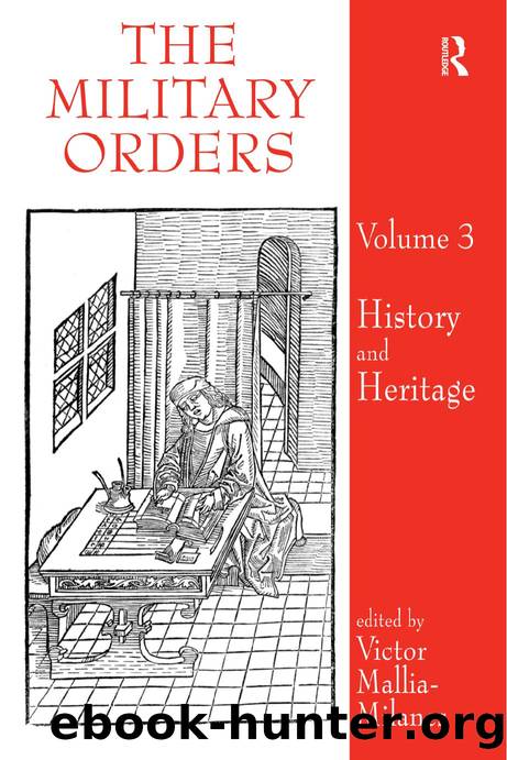 The Military Orders, Volume 3: History and Heritage by Victor Mallia-Milanes