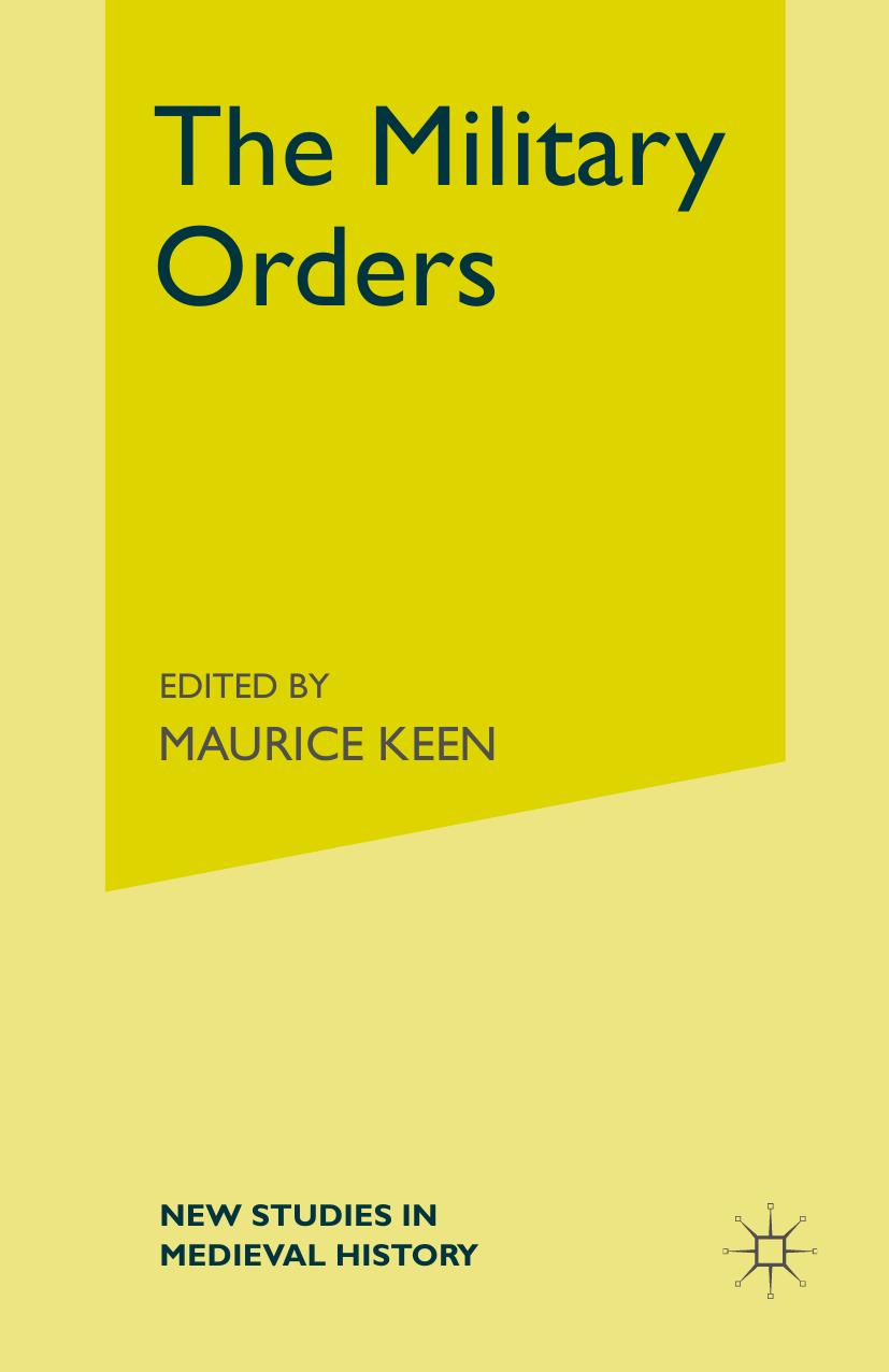 The Military Orders: From the Twelfth to the Early Fourteenth Centuries by Alan Forey (auth.)