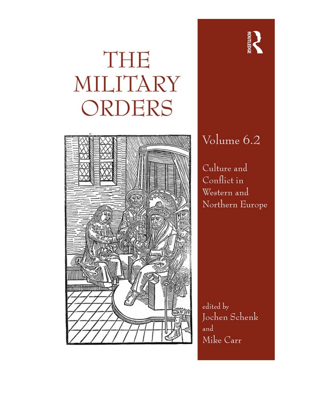 The Military Orders: Frontier Conflict, Military Cost and Culture: The Master of Santiago and the Islamic Border in Mid-Fourteenth-Century Spain by Jochen Schenk & Mike Carr