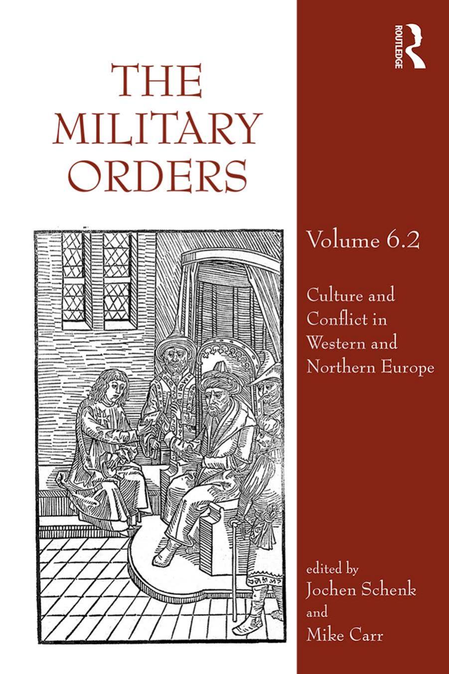 The Military Orders. Volume 6.2. Culture and Conflict in Western and Northern Europe by Jochen Schenk Mike Carr (eds.)