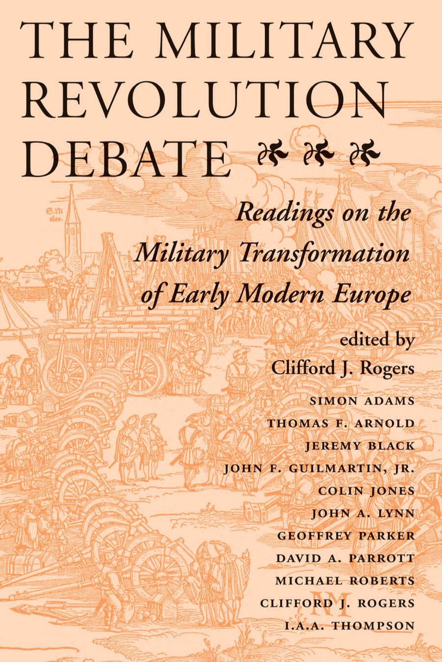 The Military Revolution Debate: Readings on the Military Transformation of Early Modern Europe by Clifford J. Rogers