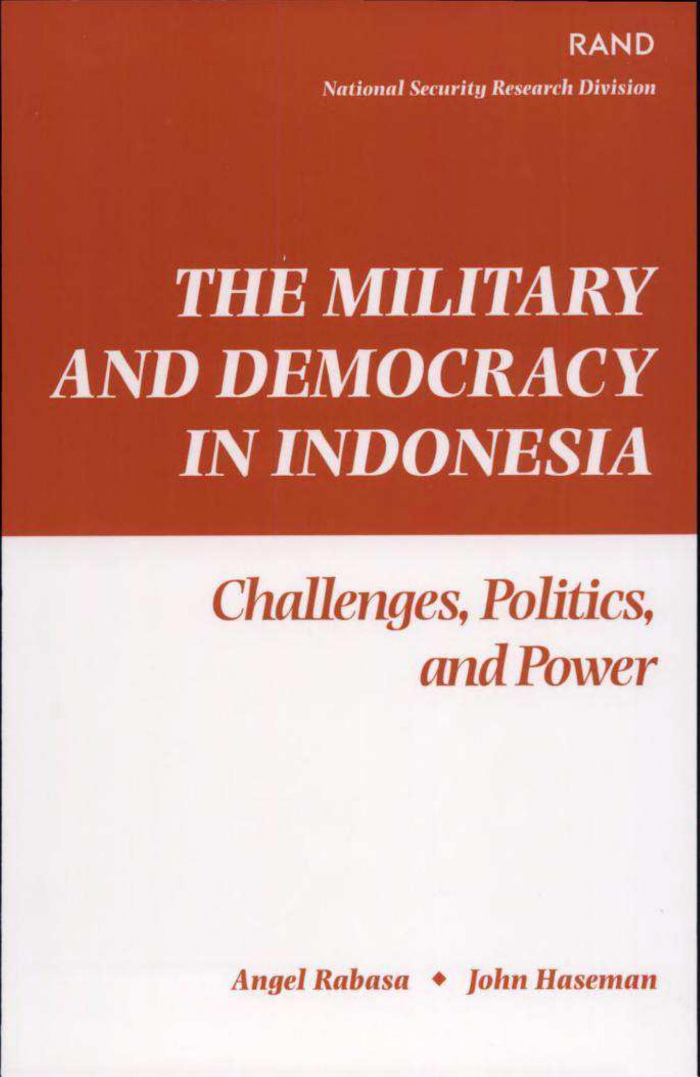 The Military and Democracy in Indonesia: Challenges, Politics, and Power by Angel Rabasa John Haseman