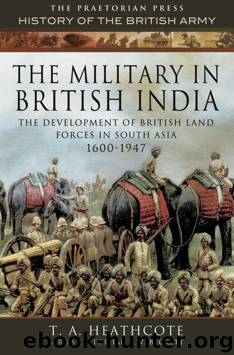 The Military in British India by T A Heathcote