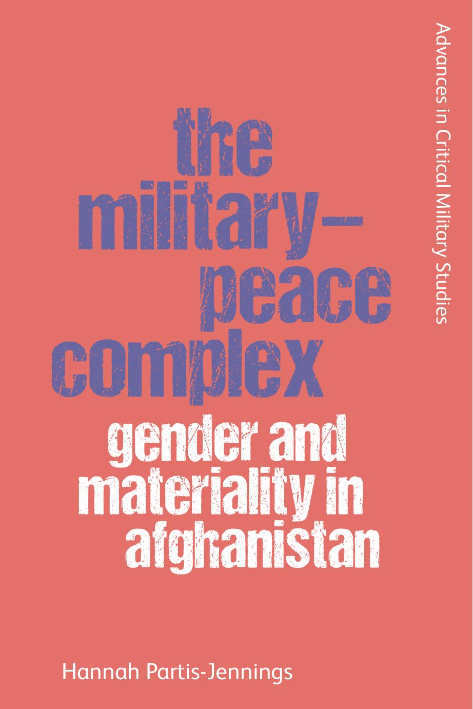 The Military-Peace Complex: Gender and Materiality in Afghanistan by Hannah Partis-Jennings