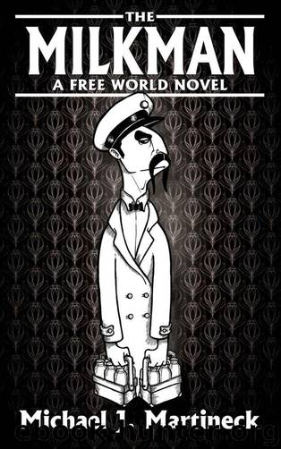 The Milkman: A Freeworld Novel by Martineck Michael