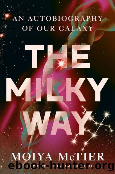 The Milky Way: An Autobiography of Our Galaxy by Moiya McTier