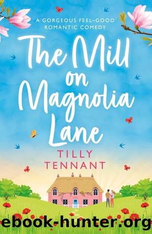The Mill on Magnolia Lane_A gorgeous feel-good romantic comedy by Tilly Tennant