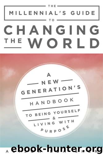 The Millennial's Guide to Changing the World by Alison Lea Sher