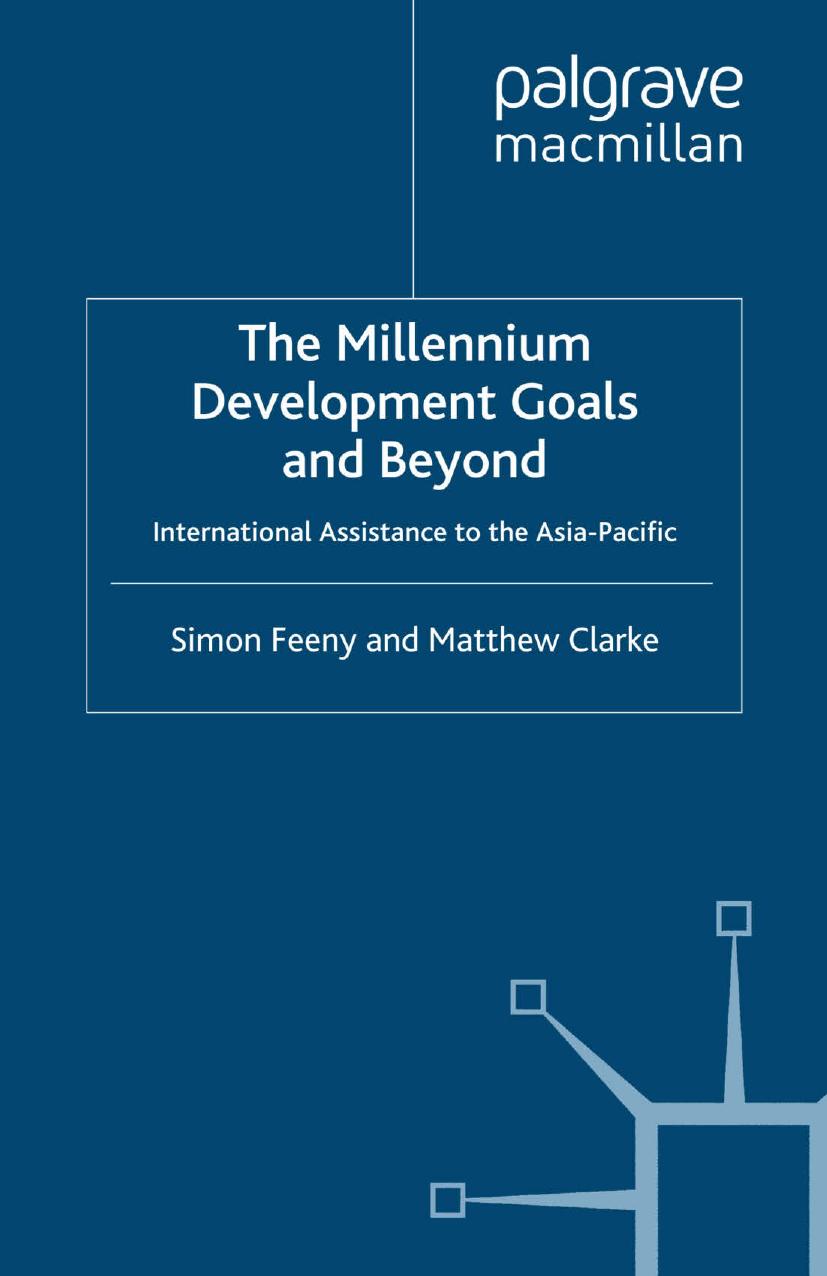 The Millennium Development Goals and Beyond: International Assistance to the Asia-Pacific by Simon Feeny Matthew Clarke (auth.)
