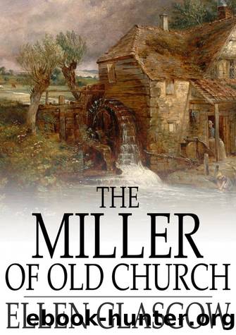 The Miller of Old Church by Ellen Glasgow