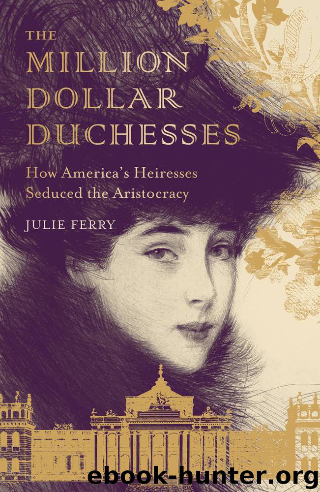 The Million Dollar Duchesses by Julie Ferry