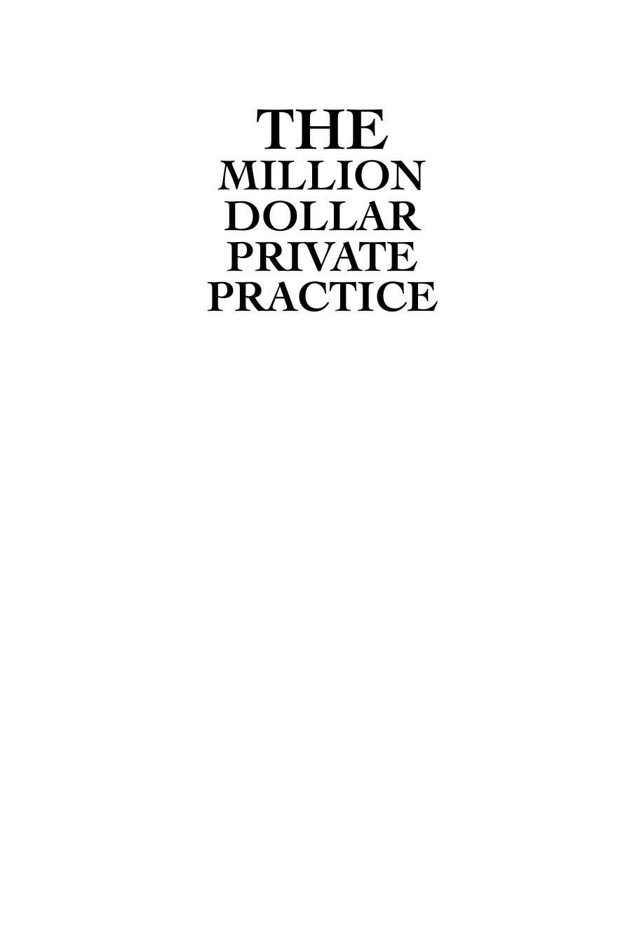The Million Dollar Private Practice: Using Your Expertise to Build a Business That Makes a Difference by Unknow