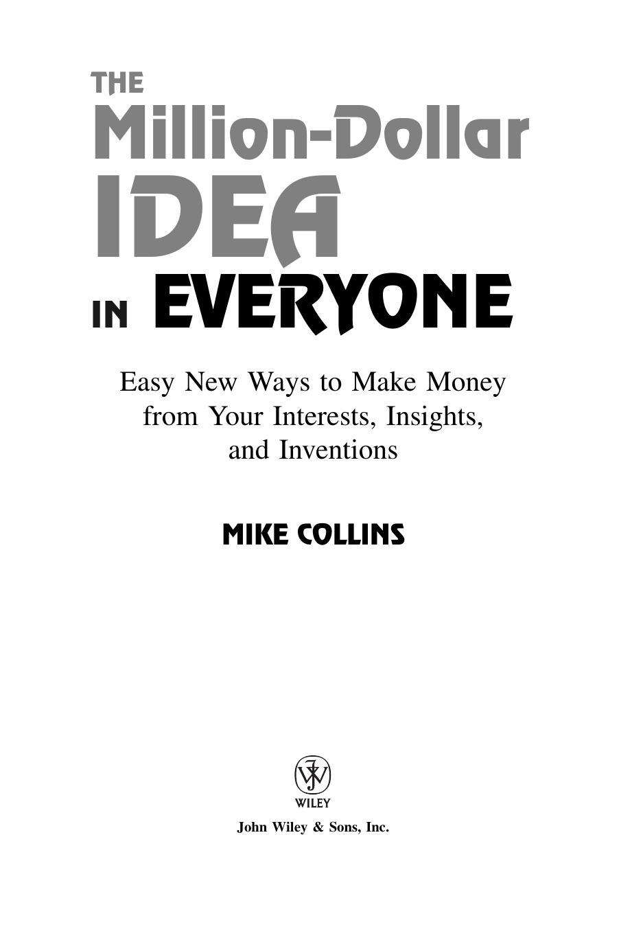 The Million-Dollar Idea in Everyone: Easy New Ways to Make Money from Your Interests, Insights, and Inventions by Mike Collins