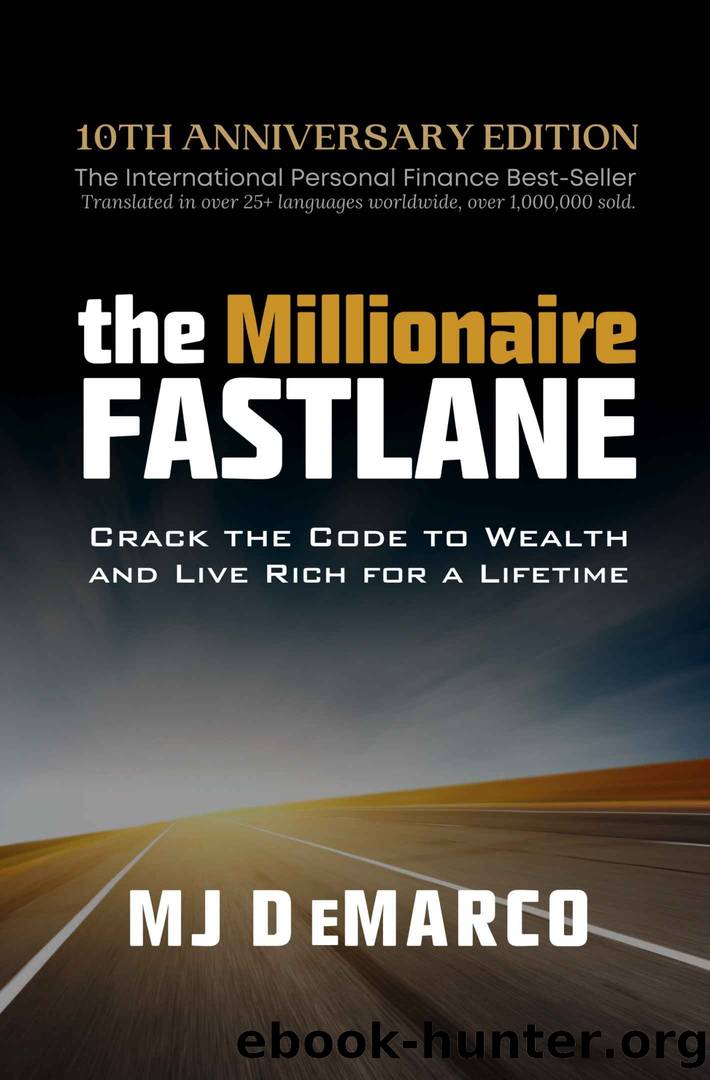 The Millionaire Fastlane: Crack the Code to Wealth and Live Rich for a Lifetime by MJ DeMarco