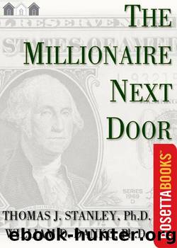 The Millionaire Next Door: The Surprising Secrets of America's Wealthy by Ph.D. Thomas J. Stanley & Ph.D. William D. Danko