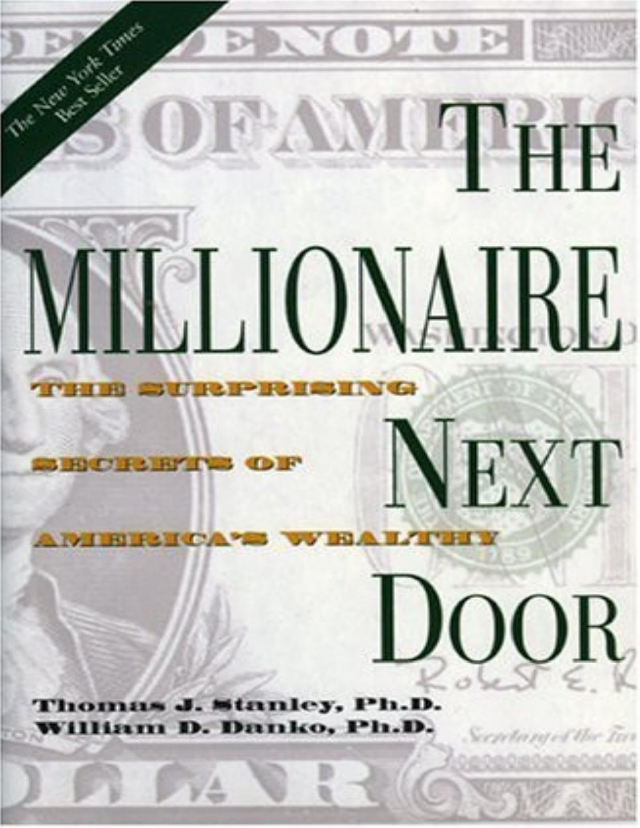 The Millionaire Next Door: The Surprising Secrets of America's Wealthy by Thomas J. Stanley & William D. Danko