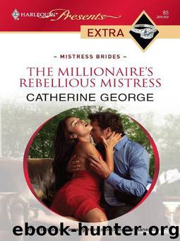 The Millionaire's Rebellious Mistress by Catherine George