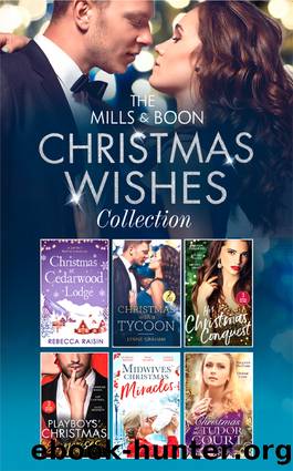 The Mills & Boon Christmas Wishes Collection by Rebecca Raisin
