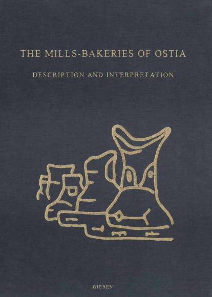 The Mills-Bakeries of Ostia: Description and Interpretation by Jan Theo Bakker (editor)