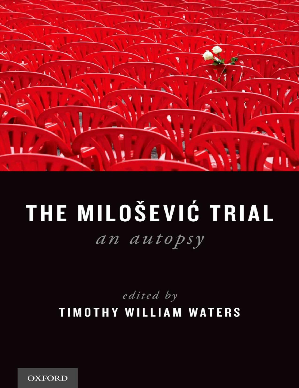 The MiloÅ¡eviÄ Trial: An Autopsy by Timothy William Waters