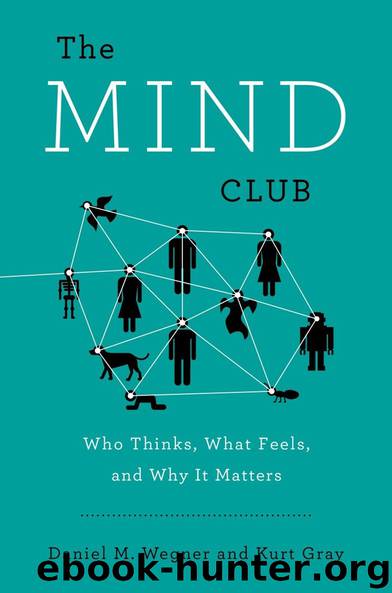 The Mind Club: Who Thinks, What Feels, and Why It Matters by Daniel M. Wegner & Kurt Gray