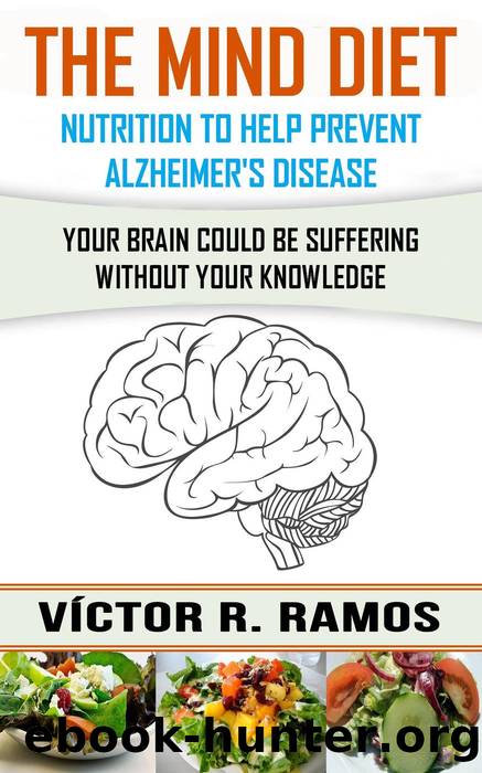 The Mind Diet, Nutrition to Help Prevent Alzheimer's Disease by Victor R. Ramos