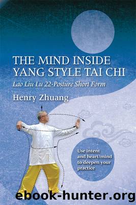 The Mind Inside Yang Style Tai Chi by Henry Zhuang