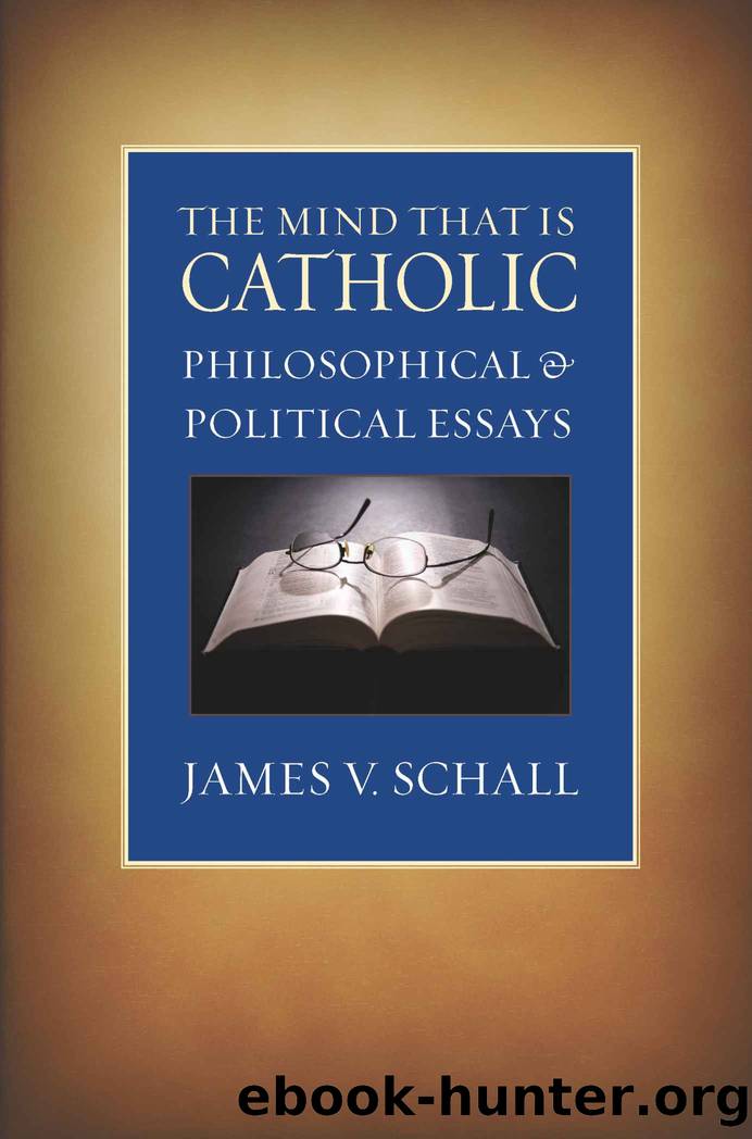 The Mind That Is Catholic: Philosophical and Political Essays by Schall ...