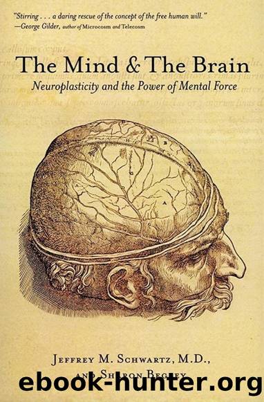 The Mind and the Brain: Neuroplasticity and the Power of Mental Force by Jeffrey H. Schwartz