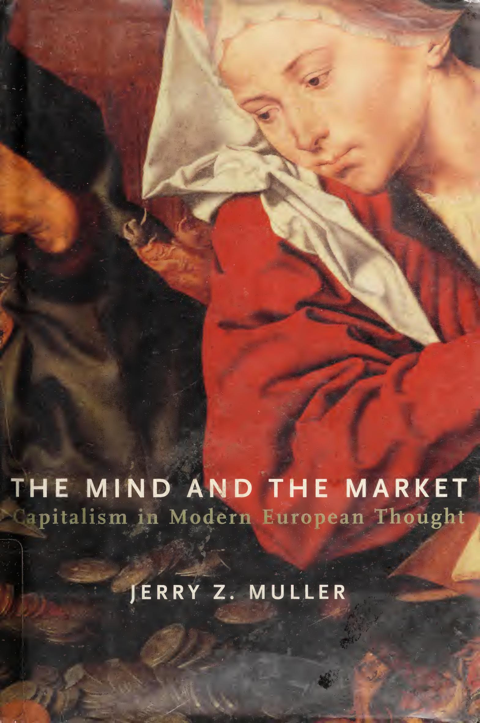 The Mind and the Market: Capitalism in the Modern European Thought by Jerry Z. Muller
