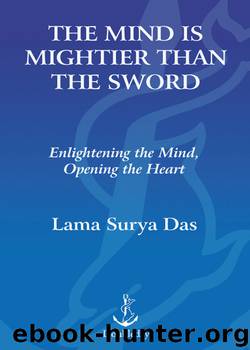 The Mind is Mightier than the Sword: Enlightening the Mind, Opening the Heart by Lama Surya Das