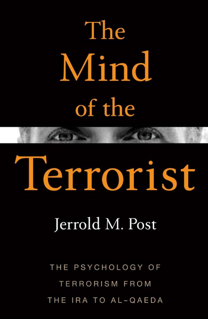 The Mind of the Terrorist by Jerrold M. Post