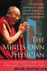 The Mind's Own Physician: A Scientific Dialogue With the Dalai Lama on the Healing Power of Meditation by Jon Kabat-Zinn & Richard Davidson & Jon Kabat-Zinn Phd & Richard Davidson Phd