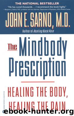 The Mindbody Prescription: Healing the Body, Healing the Pain by John E. Sarno