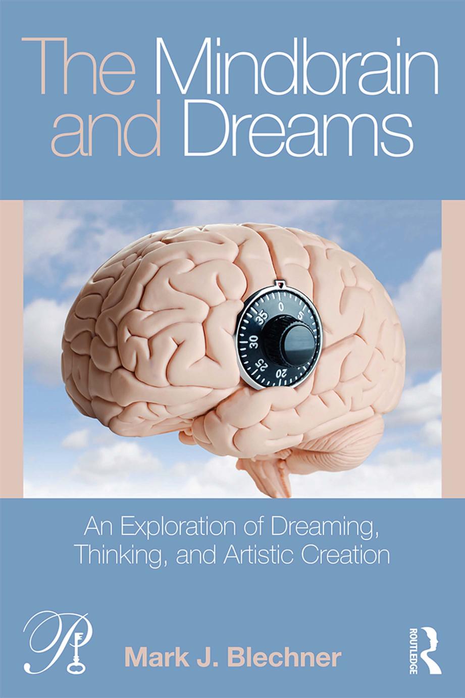 The Mindbrain and Dreams: An Exploration of Dreaming, Thinking, and Artistic Creation by Mark J. Blechner