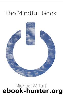 The Mindful Geek: Mindfulness Meditation for Secular Skeptics by Michael Taft