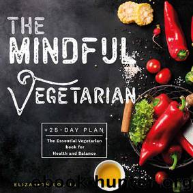 The Mindful Vegetarian: A 28-Day Plan. The Essential Vegetarian Book for Health and Balance (Kindle Publishing Series 1) by Elizabeth Collins