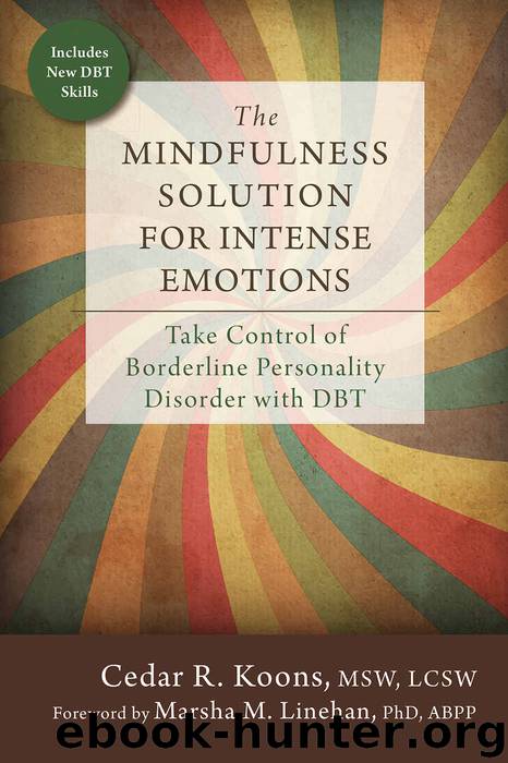The Mindfulness Solution for Intense Emotions: Take Control of Borderline Personality Disorder with DBT by Cedar R. Koons