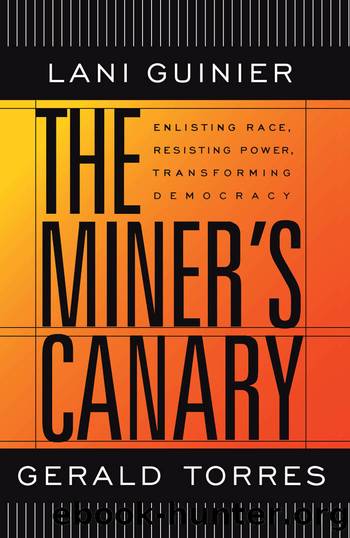 The Miner's Canary: Enlisting Race, Resisting Power, Transforming Democracy by Lani Guinier & Gerald Torres