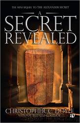 The Mini Sequel to the Alexander Secret: A Secret Revealed by Christopher C Doyle