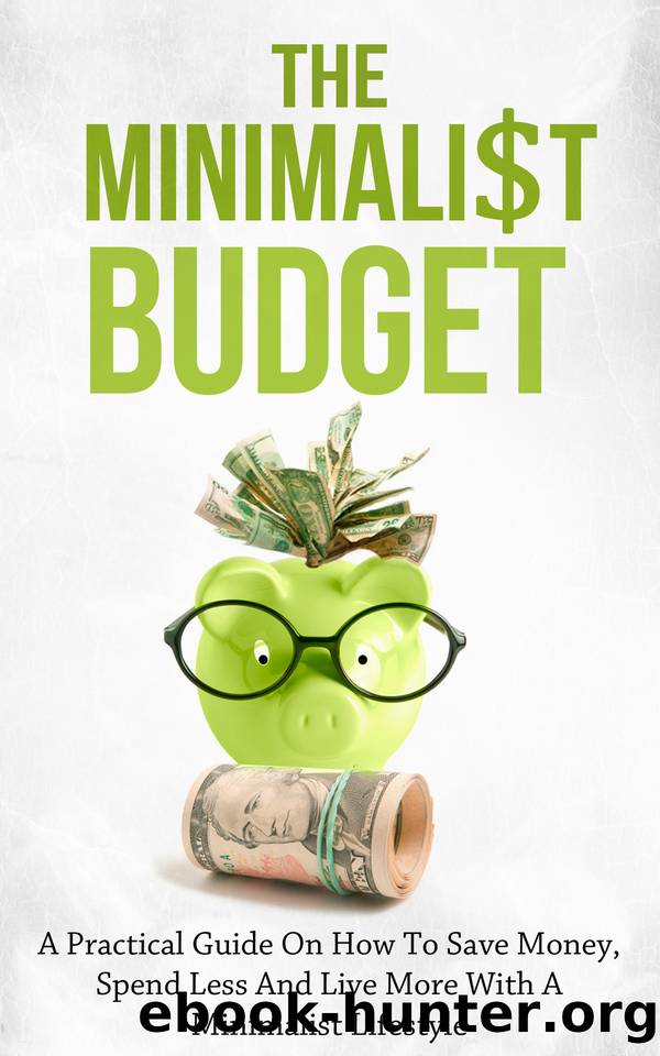 The Minimalist Budget: A Practical Guide On How To Save Money, Spend Less And Live More With A Minimalist Lifestyle by Simeon Lindstrom