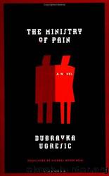 The Ministry of Pain by Dubravka Ugrešić & Michael Henry Heim