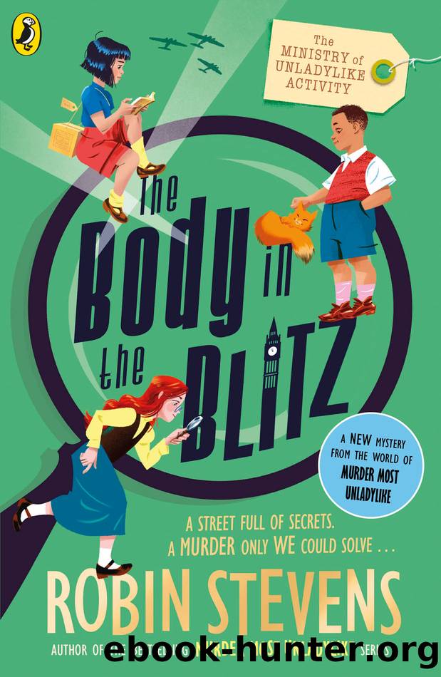 The Ministry of Unladylike Activity 2: The Body in the Blitz by Robin Stevens