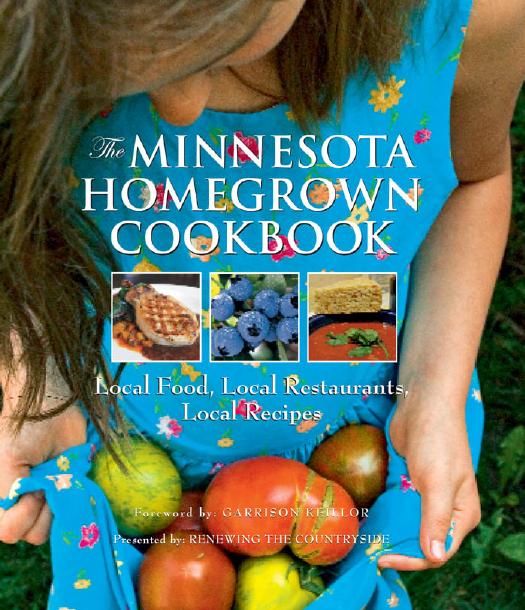 The Minnesota Homegrown Cookbook: Local Food, Local Restaurants, Local Recipes (Homegrown Cookbooks) by Renewing the Countryside