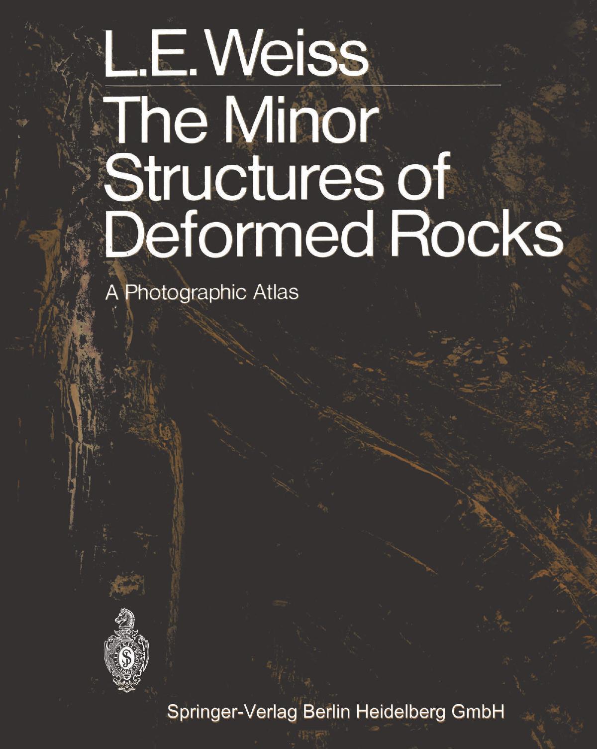 The Minor Structures of Deformed Rocks: A Photographic Atlas by Professor Lionel E. Weiss (auth.)