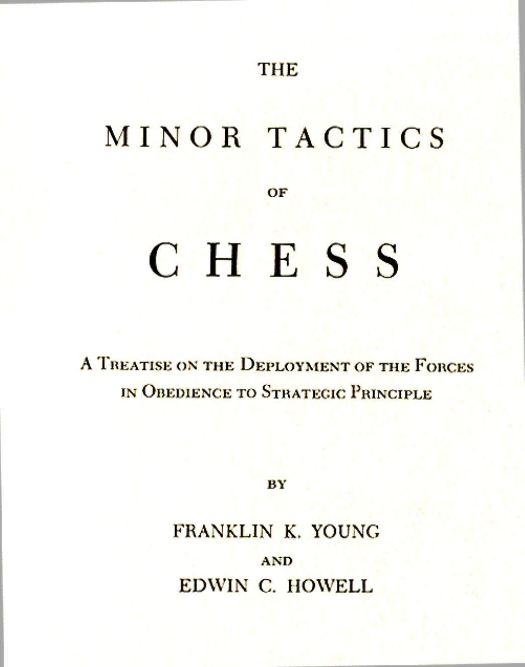 The Minor Tactics of Chess [Young & Howell, 1894] by Unknown