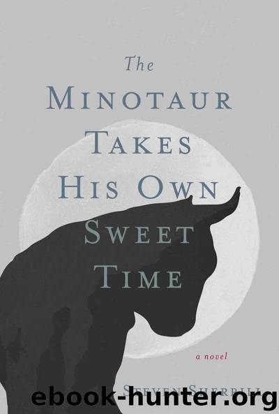 The Minotaur Takes His Own Sweet Time by Steven Sherrill