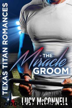The Miracle Groom (Texas Titans Romances) by Lucy McConnell