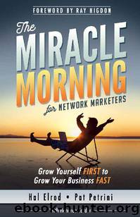The Miracle Morning for Network Marketers: Grow Yourself FIRST to Grow Your Business FAST (The Miracle Morning Book Series) by Hal Elrod & Pat Petrini & Honoree Corder